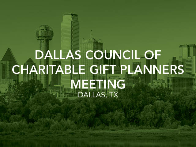Dallas Council of Charitable Gift Planners Meeting